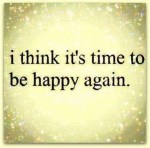 59390-Time-To-Be-Happy-Again